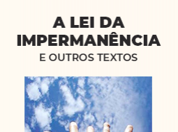A Lei da Impermanência E Outros Textos