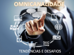 Omnicanalidade: tendências e desafios